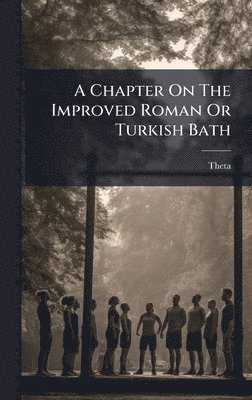 bokomslag Chapter On The Improved Roman Or Turkish Bath
