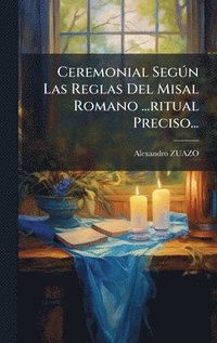 bokomslag Ceremonial SegÃ°n Las Reglas Del Misal Romano ...ritual Preciso...