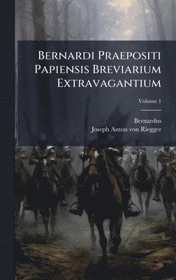 Bernardi Praepositi Papiensis Breviarium Extravagantium