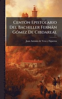bokomslag CentÃ3n Epistolario Del Bachiller Fernàn GÃ3mez De Cibdareal