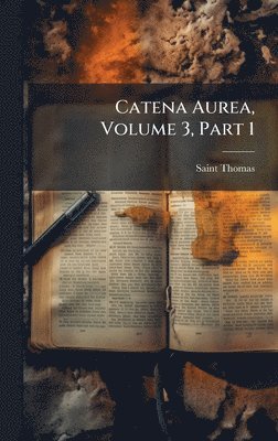 Catena Aurea, Volume 3, Part 1