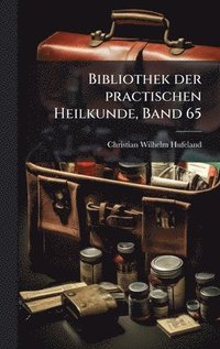 bokomslag Bibliothek der practischen Heilkunde, Band 65