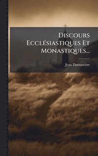 bokomslag Discours EcclÃ(c)siastiques Et Monastiques...
