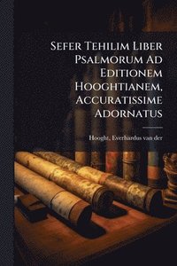 bokomslag Sefer Tehilim Liber Psalmorum Ad Editionem Hooghtianem, Accuratissime Adornatus