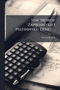 bokomslag Sem' Sborov Zaprosnykh I Piatinnykh Deneg ..