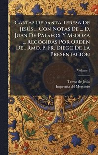 bokomslag Cartas De Santa Teresa De JesÃºs ... Con Notas De ... D. Juan De Palafox Y Medoza ... Recogidas Por Orden Del Rmo. P. Fr. Diego De La PresentaciÃ³n