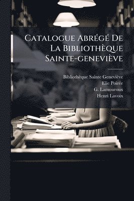 bokomslag Catalogue AbrÃ(c)gÃ(c) De La Bibliothèque Sainte-geneviève