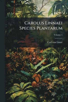 Carl Von Linnã(c), Carl von LinnÃ©, Carl von Linnã(c) - Carolus Linnaei Species Plantarum, Häftad