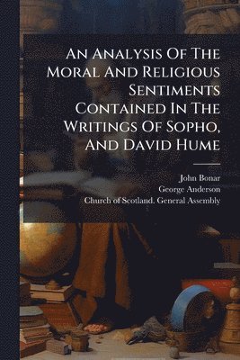 bokomslag Analysis Of The Moral And Religious Sentiments Contained In The Writings Of Sopho, And David Hume