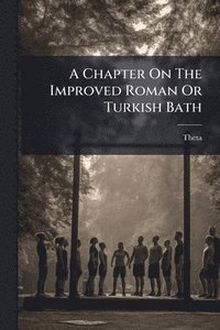 bokomslag Chapter On The Improved Roman Or Turkish Bath