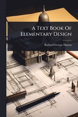 bokomslag A Text Book Of Elementary Design