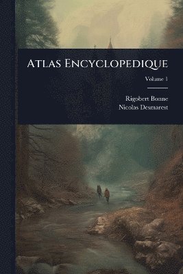 Rigobert Bonne, Nicolas Desmarest - Atlas Encyclopedique, Häftad