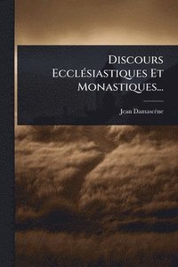 bokomslag Discours EcclÃ(c)siastiques Et Monastiques...