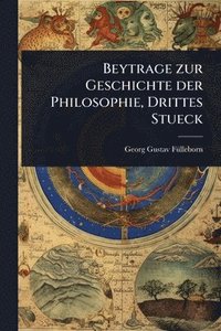 bokomslag Beytrage zur Geschichte der Philosophie, Drittes Stueck