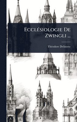 bokomslag EcclÃ(c)siologie De Zwingli ...