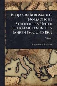 bokomslag Benjamin Bergmann's Nomadische Streifereien Unter Den KalmÃ1/4ken In Den Jahren 1802 Und 1803
