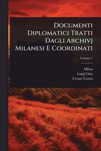 bokomslag Documenti Diplomatici Tratti Dagli Archivj Milanesi E Coordinati
