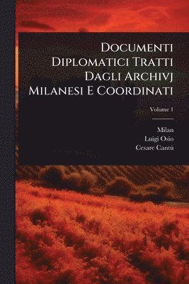 bokomslag Documenti Diplomatici Tratti Dagli Archivj Milanesi E Coordinati