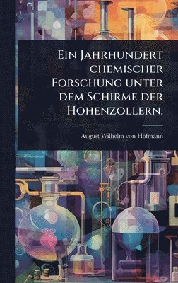 bokomslag Jahrhundert chemischer Forschung unter dem Schirme der Hohenzollern.