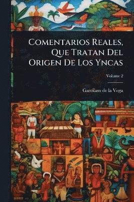 Comentarios Reales, Que Tratan Del Origen De Los Yncas, Häftad