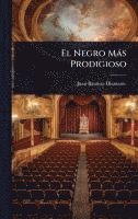 bokomslag El Negro Màs Prodigioso