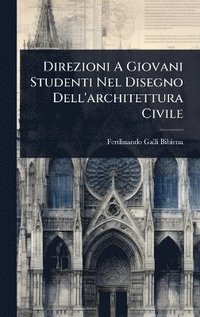 bokomslag Direzioni A Giovani Studenti Nel Disegno Dell'architettura Civile