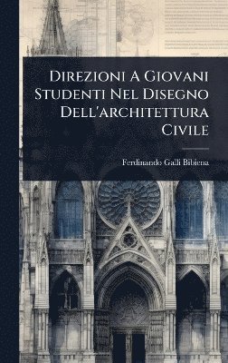 bokomslag Direzioni A Giovani Studenti Nel Disegno Dell'architettura Civile