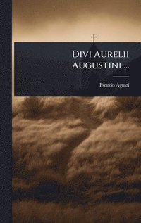 bokomslag Divi Aurelii Augustini ...