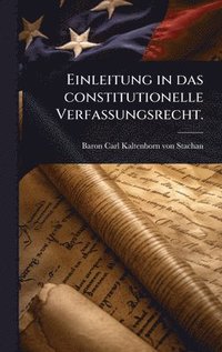 bokomslag Einleitung in das constitutionelle Verfassungsrecht.