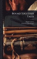 bokomslag Bound Together Tales