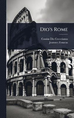 Cassius Dio Cocceianus, Joannes Zonaras - Dio's Rome, Inbunden