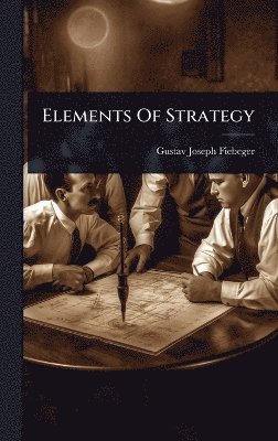 bokomslag Elements Of Strategy