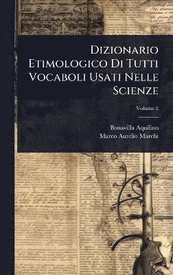 bokomslag Dizionario Etimologico Di Tutti Vocaboli Usati Nelle Scienze