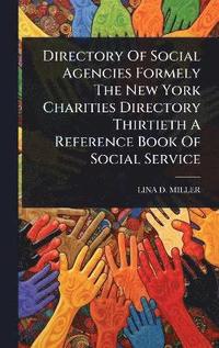 bokomslag Directory Of Social Agencies Formely The New York Charities Directory Thirtieth A Reference Book Of Social Service