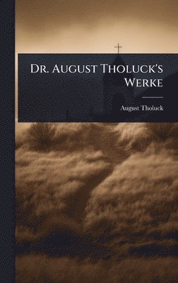 bokomslag Dr. August Tholuck's Werke
