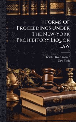 bokomslag Forms Of Proceedings Under The New-york Prohibitory Liquor Law