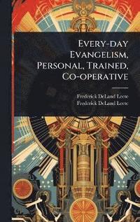 bokomslag Every-day Evangelism, Personal, Trained, Co-operative