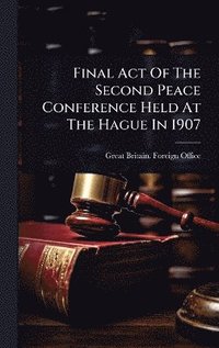 bokomslag Final Act Of The Second Peace Conference Held At The Hague In 1907