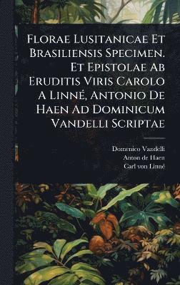 Domenico Vandelli - Florae Lusitanicae Et Brasiliensis Specimen. Et Epistolae Ab Eruditis Viris Carolo A LinnÃ(c), Antonio De Haen Ad Dominicum Vandelli Scriptae, Inbunden