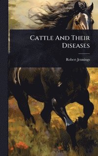 bokomslag Cattle And Their Diseases