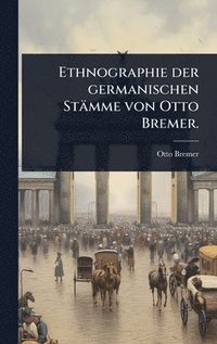 bokomslag Ethnographie der germanischen Stämme von Otto Bremer.