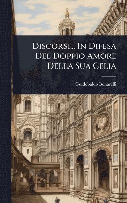 bokomslag Discorsi... In Difesa Del Doppio Amore Della Sua Celia