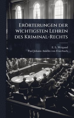 bokomslag Erörterungen der wichtigsten Lehren des Kriminal-Rechts