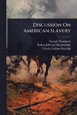 George Thompson - Discussion On American Slavery, Häftad
