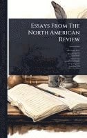 bokomslag Essays From The North American Review