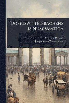 bokomslag Domuswittelsbachensis Numismatica