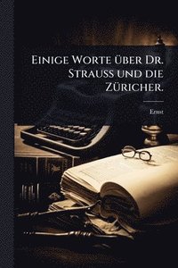 bokomslag Einige Worte Ã1/4ber Dr. Strauss und die ZÃ1/4richer.