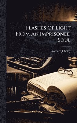bokomslag Flashes Of Light From An Imprisoned Soul