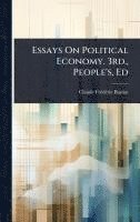bokomslag Essays On Political Economy. 3rd., People's, Ed