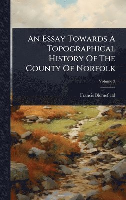 bokomslag An Essay Towards A Topographical History Of The County Of Norfolk